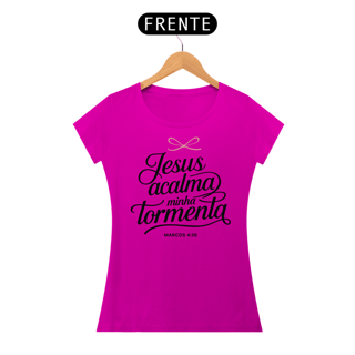 Nome do produto T-Shirt Feminina - Jesus acalma minha tormenta