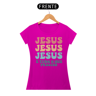Nome do produto T-Shirt Feminina - Jesus é tudo o que preciso
