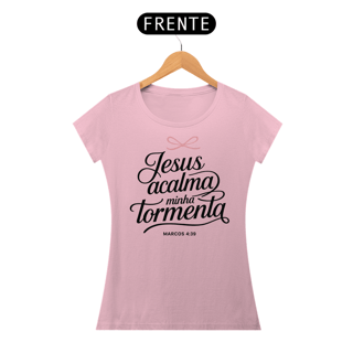 Nome do produto T-Shirt Feminina - Jesus acalma minha tormenta