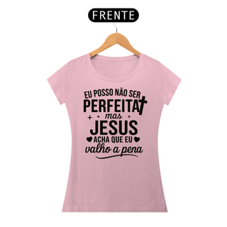 Nome do produto T-Shirt Feminina - Jesus acha que eu valho a pena