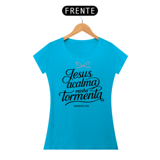 Nome do produto T-Shirt Feminina - Jesus acalma minha tormenta