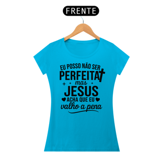 Nome do produto T-Shirt Feminina - Jesus acha que eu valho a pena