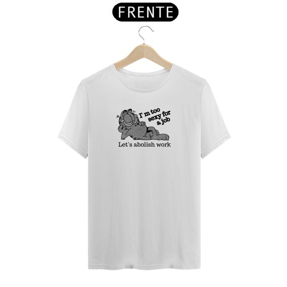 CAMISA| I'm too sexy for a job - Garfield 