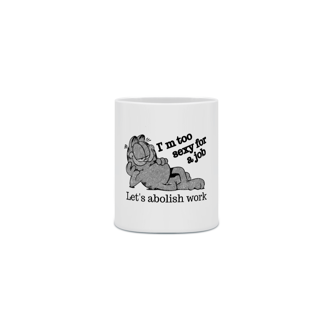 CANECA| I'm too sexy for a job  - Garfield 