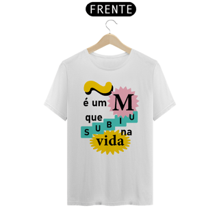 Nome do produto Camiseta masculina Curiosidades: ~é um M que subiu na vida