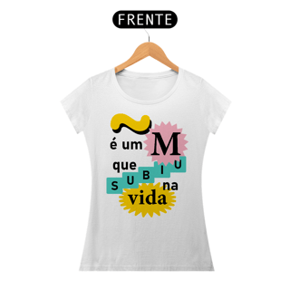 Nome do produto Camiseta feminina Curiosidades: ~é um M que subiu de vida