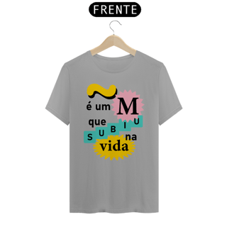 Nome do produto Camiseta masculina Curiosidades: ~é um M que subiu na vida