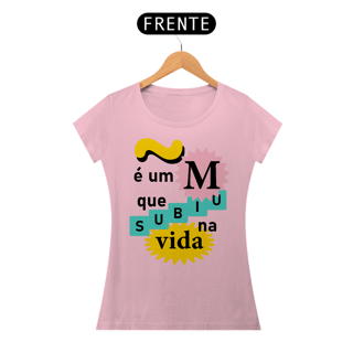 Nome do produto Camiseta feminina Curiosidades: ~é um M que subiu de vida
