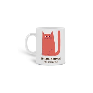 Nome do produtoCaneca - Eu era normal três gatos atrás