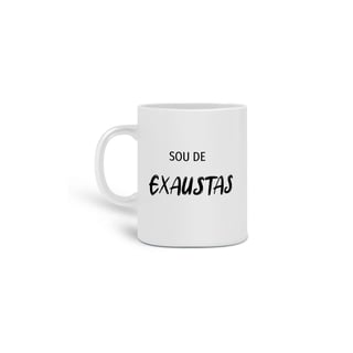 Caneca - Sou de exaustas