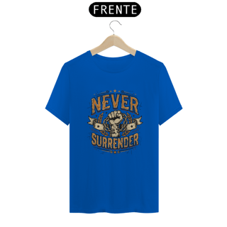 Nome do produto Shirt Never Surrender Quality
