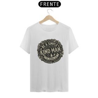 Shirt Be a Simple Kind Man Quality