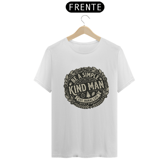 Shirt Be a Simple Kind Man Quality