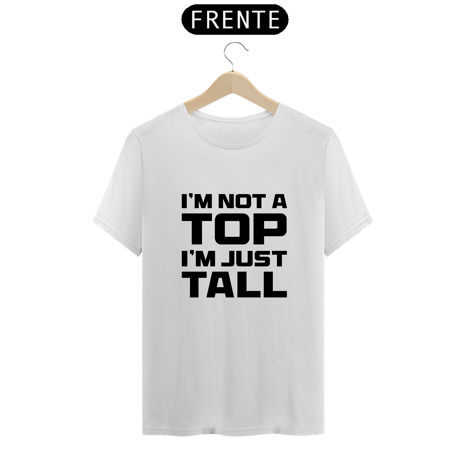Camiseta Not Top Just Tall 