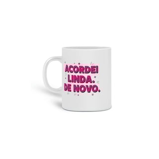 Caneca Acordei linda de novo