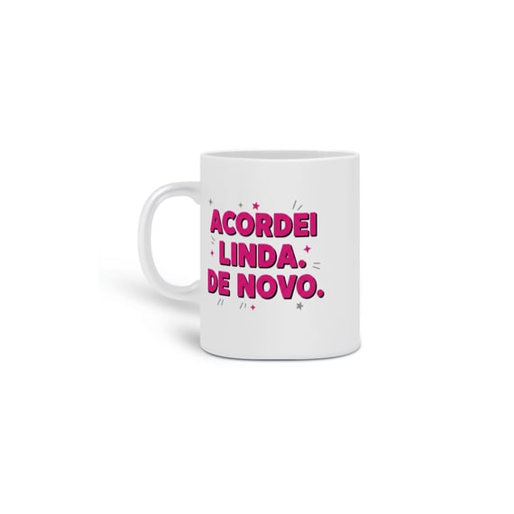 Caneca Acordei linda de novo