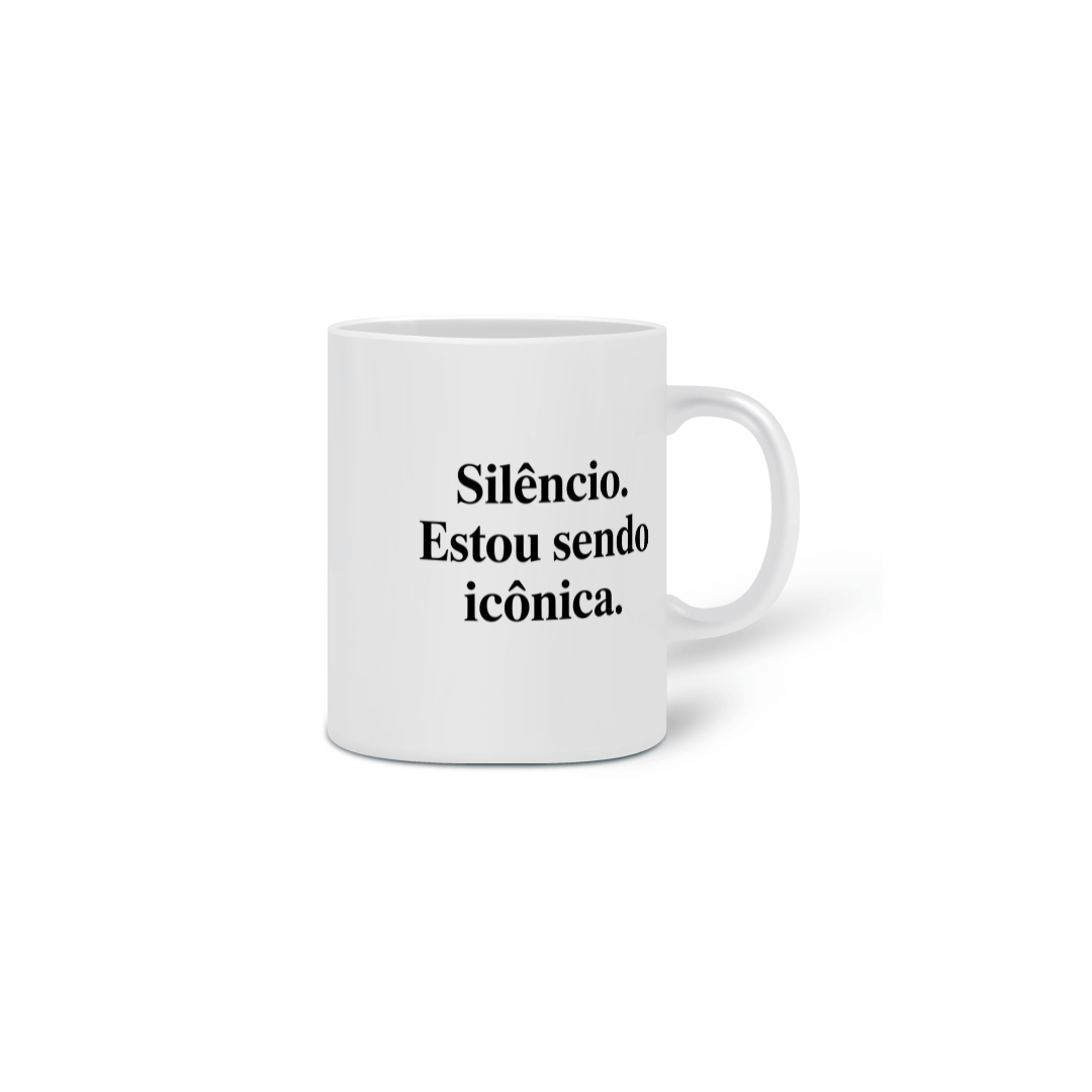 Nome do produto: Caneca Silêncio. Estou sendo icônica.