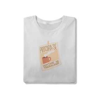 Nome do produto Procura-se vontade de trabalhar - Unissex