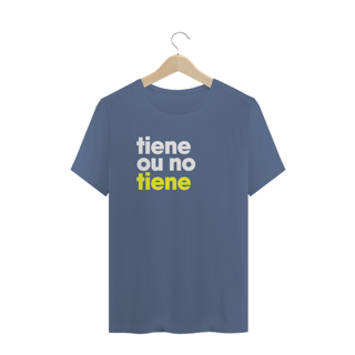 Nome do produto Camiseta Estonada - Tiene ou no tiene