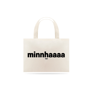 Nome do produto Ecobag - Minnhaaaa