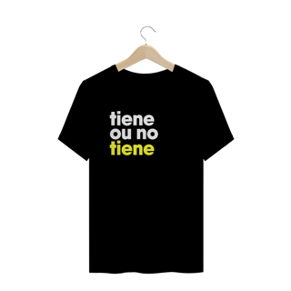 Nome do produto Camiseta - Tiene ou no tiene