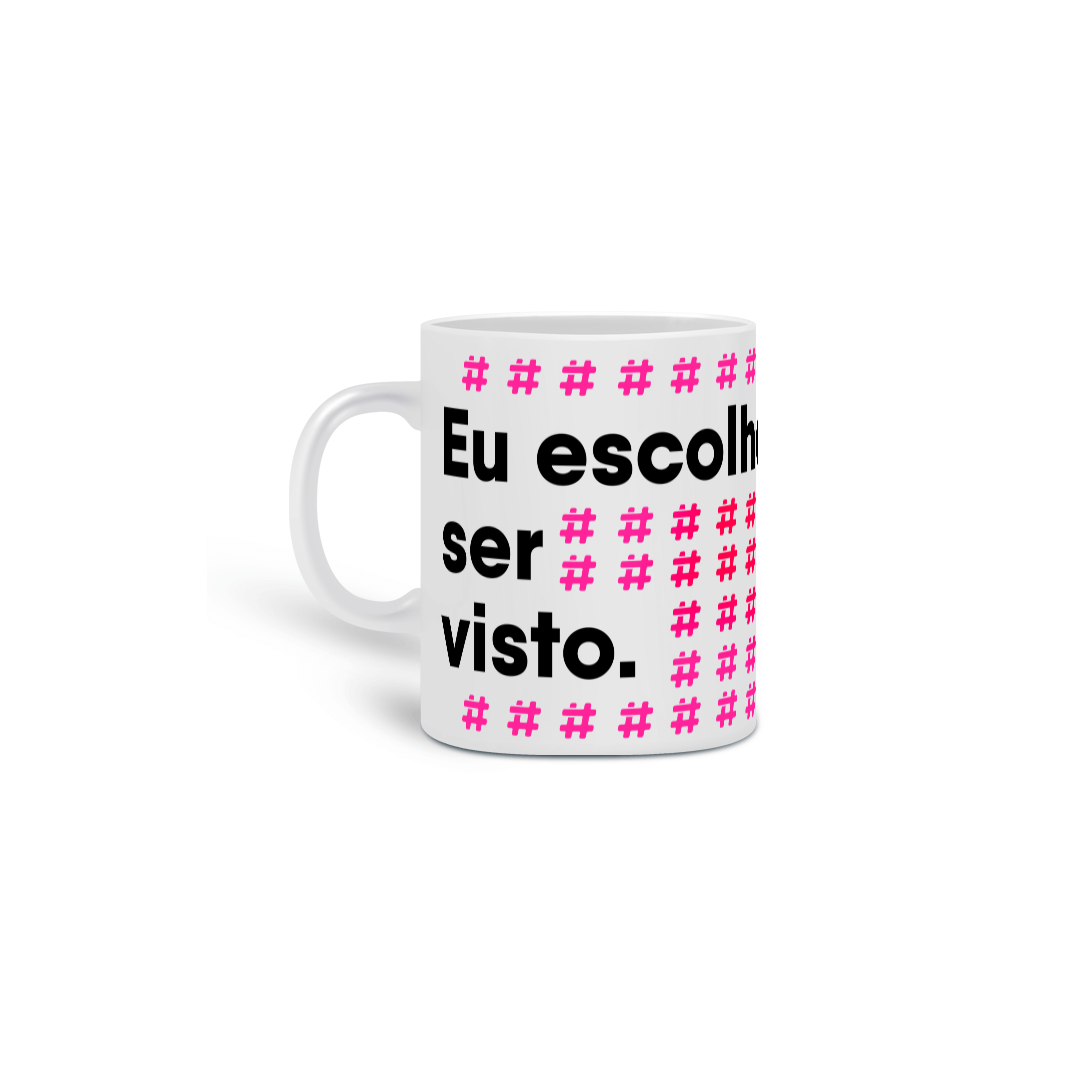Nome do produto: Caneca Eu Escolho ser Visto