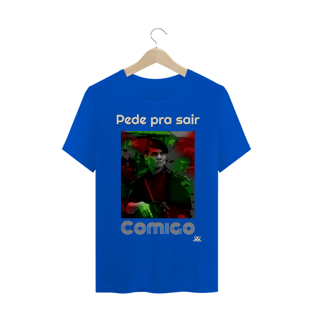 Nome do produto Camiseta / Pede pra sair Comigo (colors) / PREÇO ESPECIAL