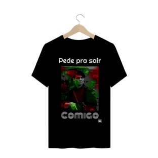 Nome do produto Camiseta / Pede pra sair Comigo (colors) / PREÇO ESPECIAL