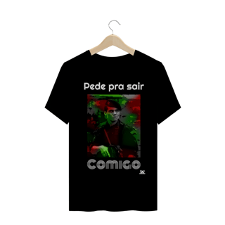  Camiseta / Pede pra sair Comigo (colors) / PREÇO ESPECIAL