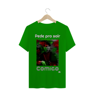 Nome do produto Camiseta / Pede pra sair Comigo (colors) / PREÇO ESPECIAL