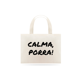 Nome do produto  Ecobag Calma Po*ra