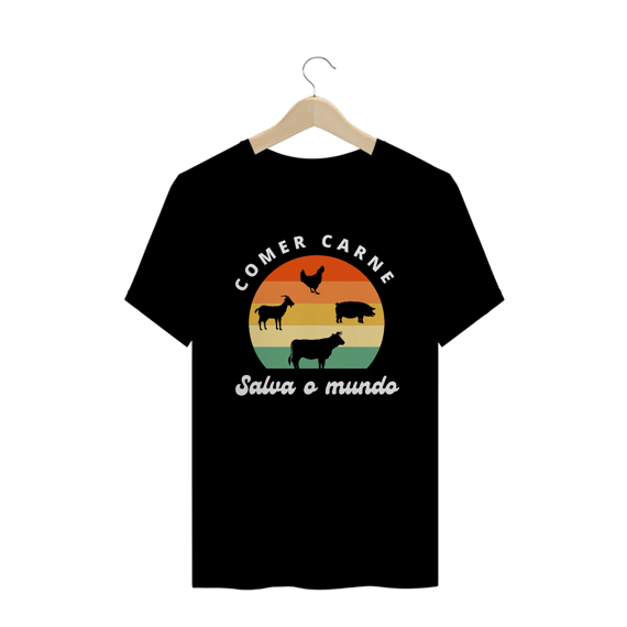 Comer carne salva o mundo - Camiseta exclusiva!