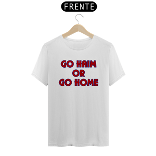 Nome do produto [Premium] GO HAIM OR GO HOME