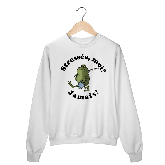 [Moletom] STRESSÉE, MOI? JAMAIS!