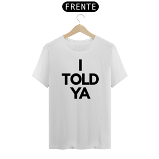 Nome do produto I TOLD YA