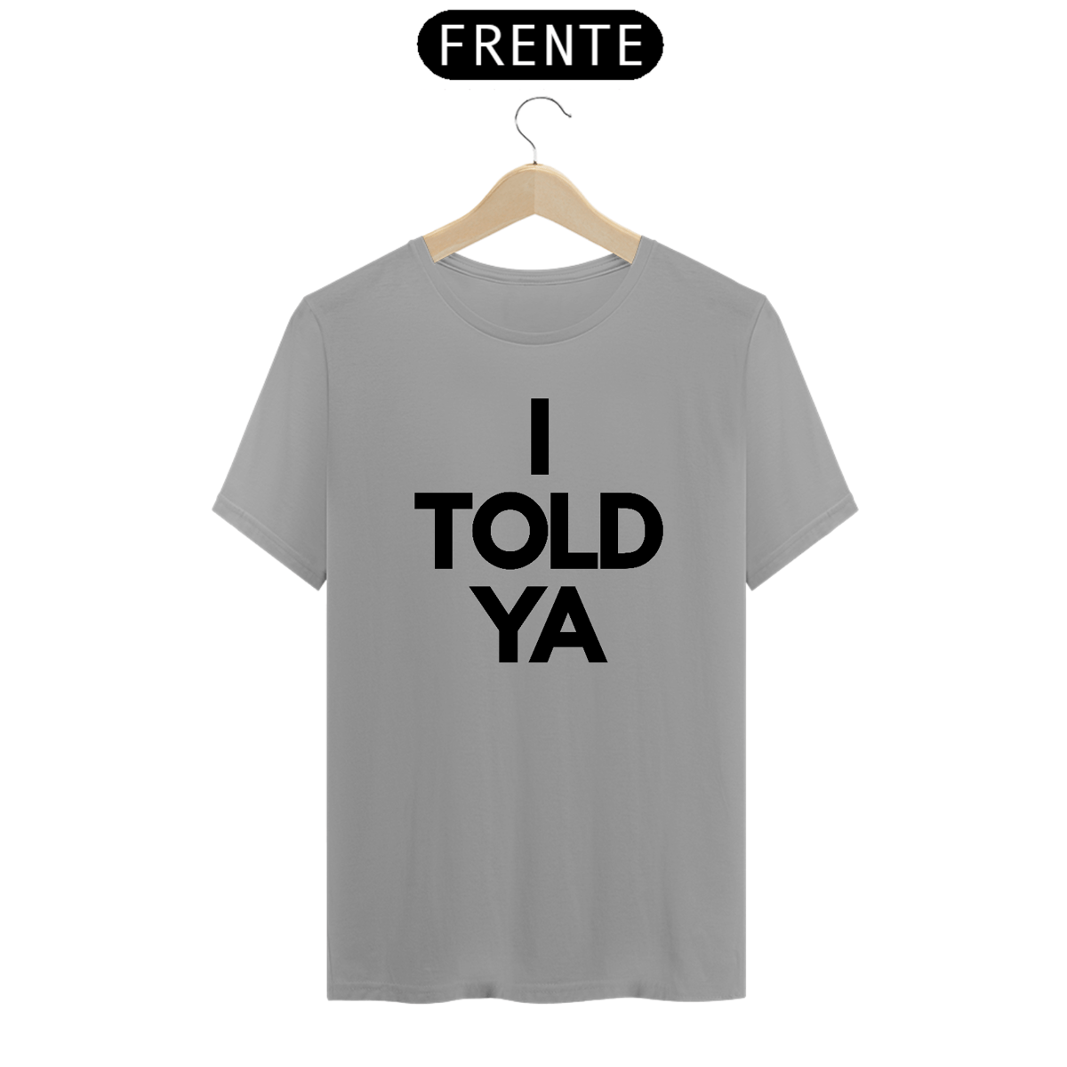 Nome do produto: I TOLD YA