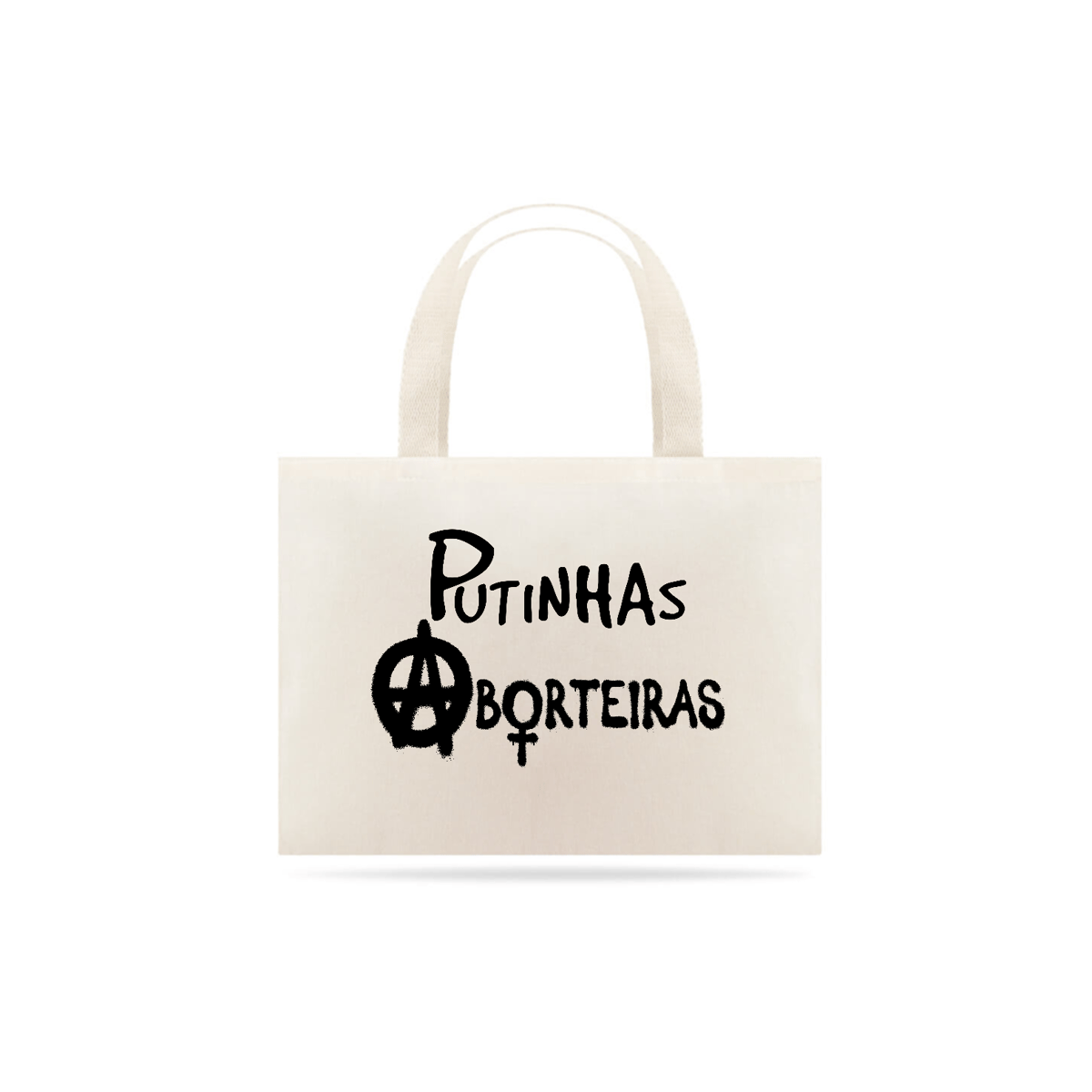 Nome do produto: [Ecobag] PUTINHAS ABORTEIRAS