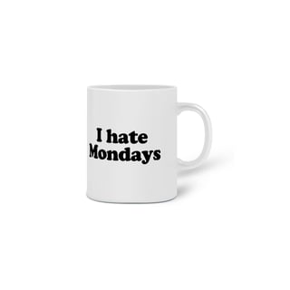 Nome do produto [Caneca] I HATE MONDAYS