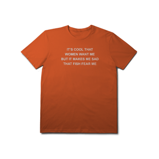 Nome do produto [Premium] WOMEN WANT ME, FISH FEAR ME