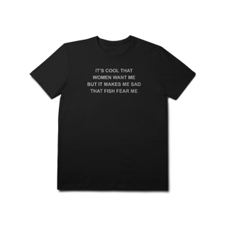 Nome do produto [Premium] WOMEN WANT ME, FISH FEAR ME