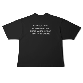 Nome do produto [Oversized] WOMEN WANT ME, FISH FEAR ME
