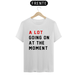 Nome do produto Camiseta A lot going at the moment - Taylor Swift