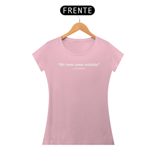 Nome do produtoT-shirt Pima Feminina - Só tem uma subida