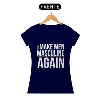 Nome do produto Make Men Masculine Again (Feminina)