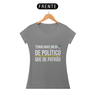 Nome do produto Camiseta Medo de Político (Feminina)