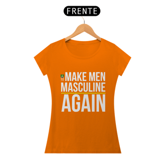 Nome do produto Make Men Masculine Again (Feminina)