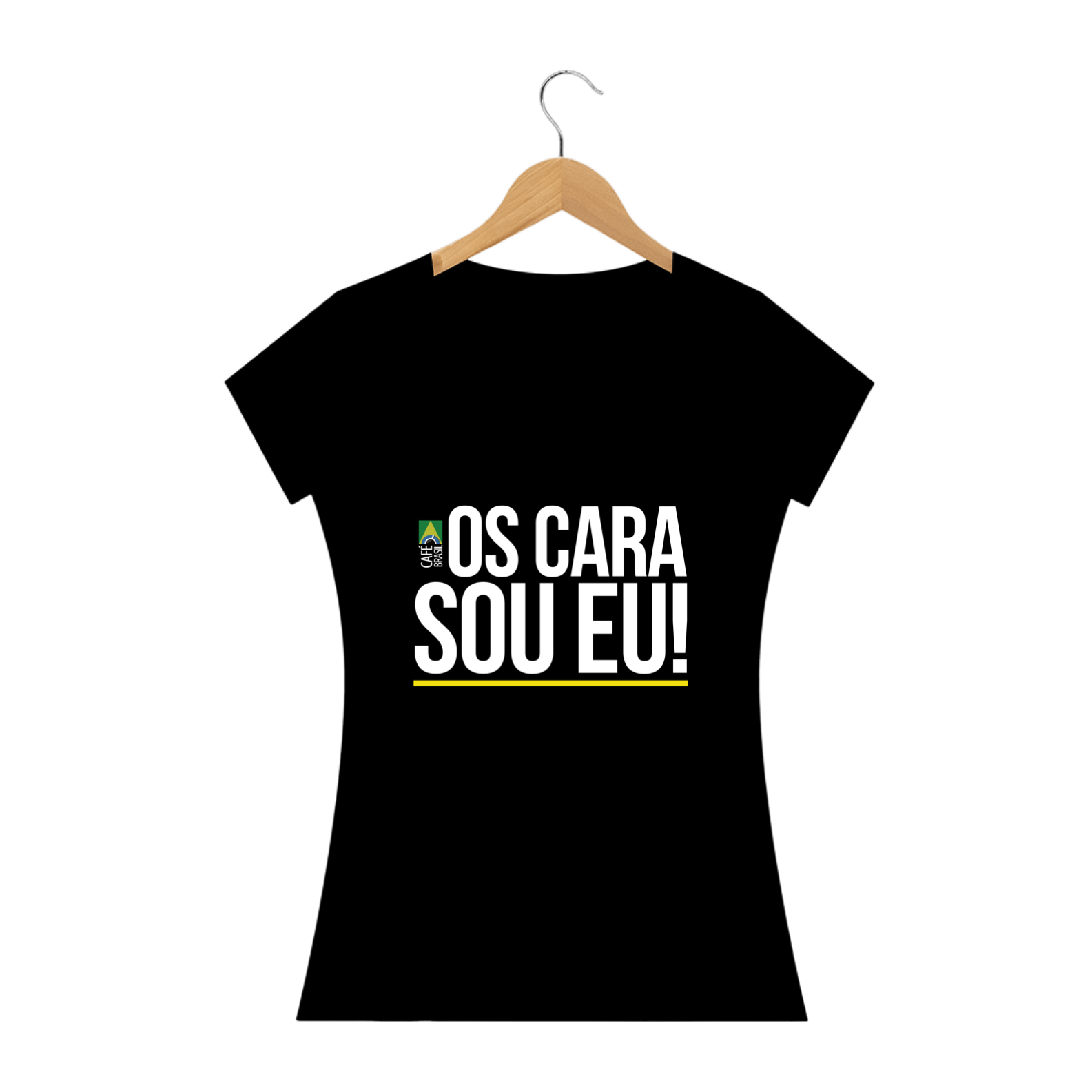 Camiseta Os Cara Sou Eu! Feminina