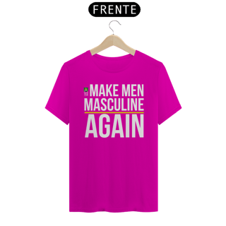 Nome do produto Camiseta Make Men Masculine Again