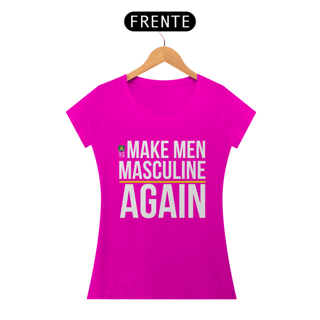 Nome do produto Make Men Masculine Again (Feminina)