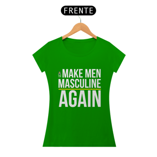 Nome do produto Make Men Masculine Again (Feminina)